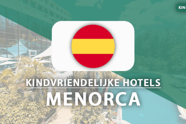 kindvriendelijke hotels Menorca