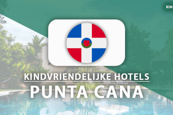 kindvriendelijke hotels punta cana