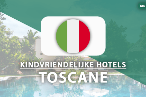 kindvriendelijke hotels toscane