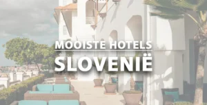 Mooiste luxe hotels in Slovenië