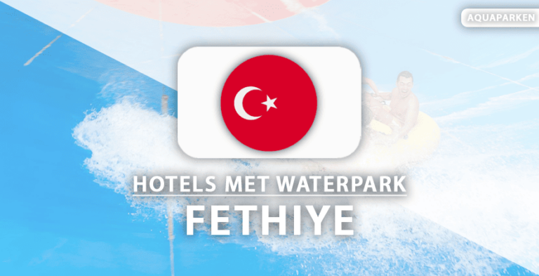 Splash! De mooiste waterpark-hotels van Fethiye