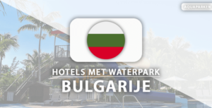 8 x betaalbare hotels met eigen waterpark in Bulgarije!